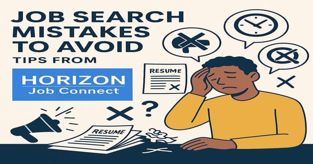 Job Search Mistakes to Avoid: Tips from Horizon Job Connect