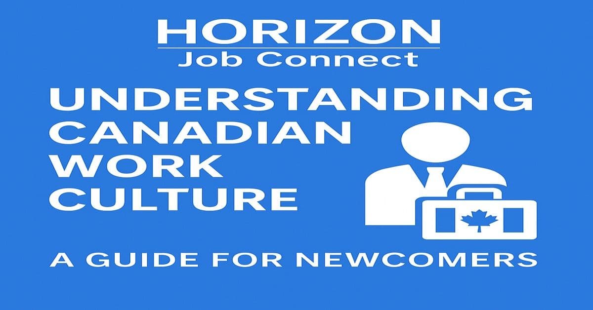 Understanding Canadian Work Culture: A Guide for Newcomers