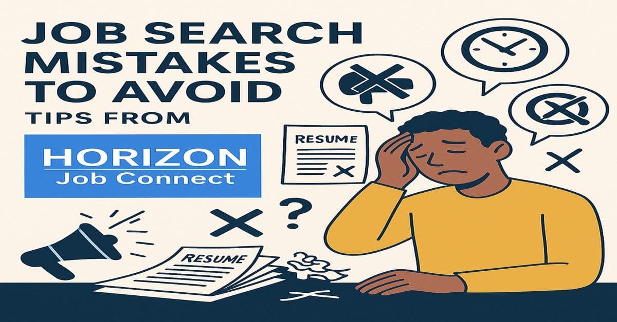 Job Search Mistakes to Avoid: Tips from Horizon Job Connect