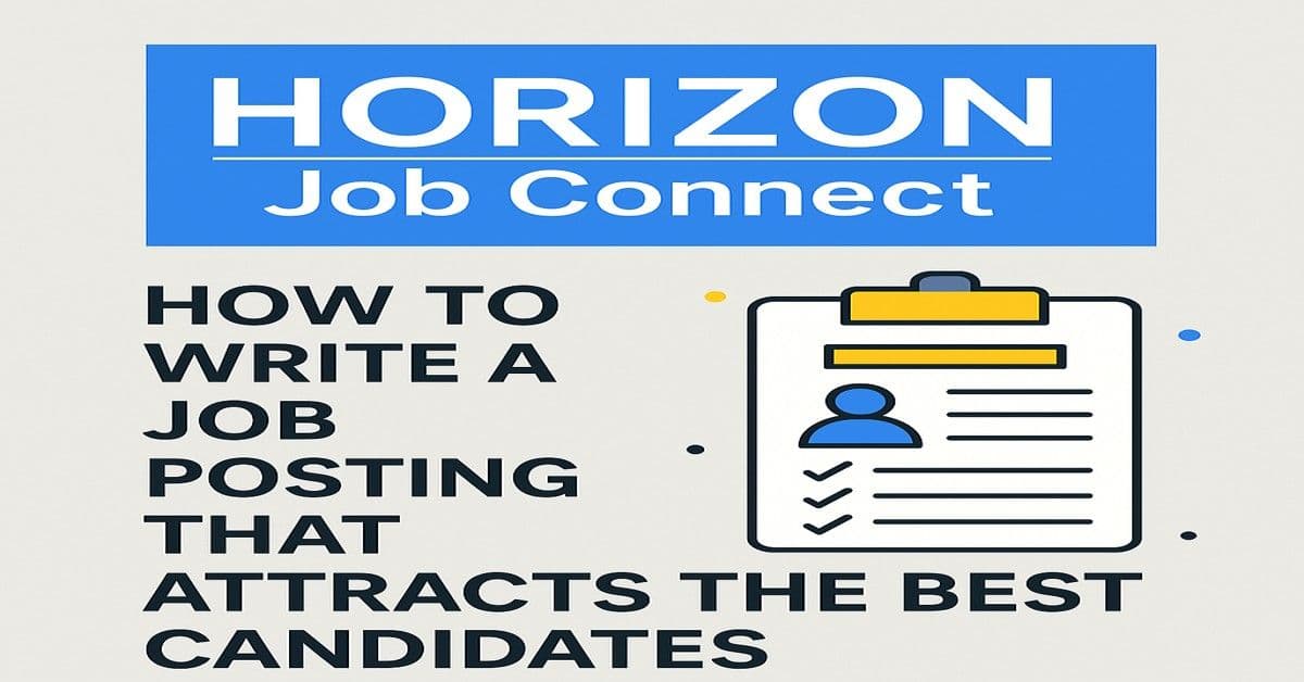" How to Write a Job Posting That Attracts the Best Candidates "